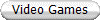 Video Games